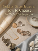 Gold vs. Silver Jewelry: How to Choose the Perfect Match for You